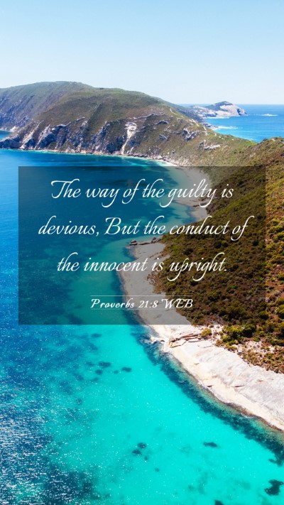 Picture 03 - Proverbs 21:8 WEB Mobile Phone Wallpaper - The way of the guilty is devious, But the conduct - Mobile Bible Verse Wallpaper