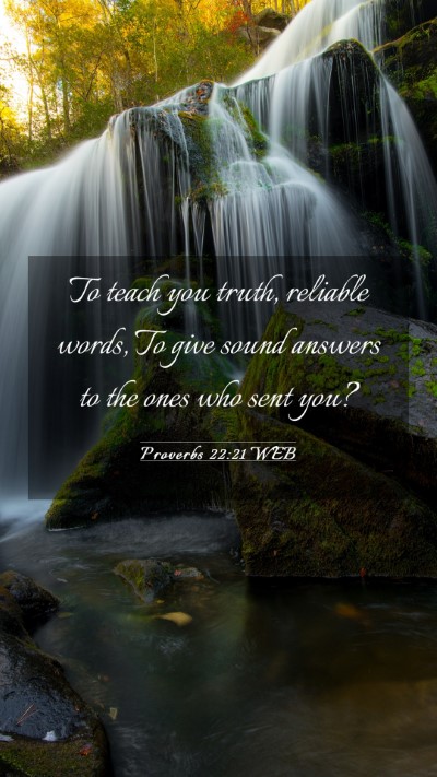 Picture 03 - Proverbs 22:21 WEB Mobile Phone Wallpaper - To teach you truth, reliable words, To give sound - Mobile Bible Verse Wallpaper