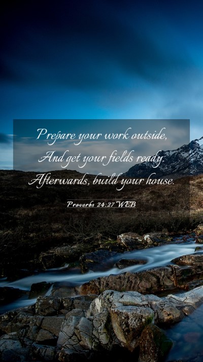 Picture 03 - Proverbs 24:27 WEB Mobile Phone Wallpaper - Prepare your work outside, And get your fields - Mobile Bible Verse Wallpaper