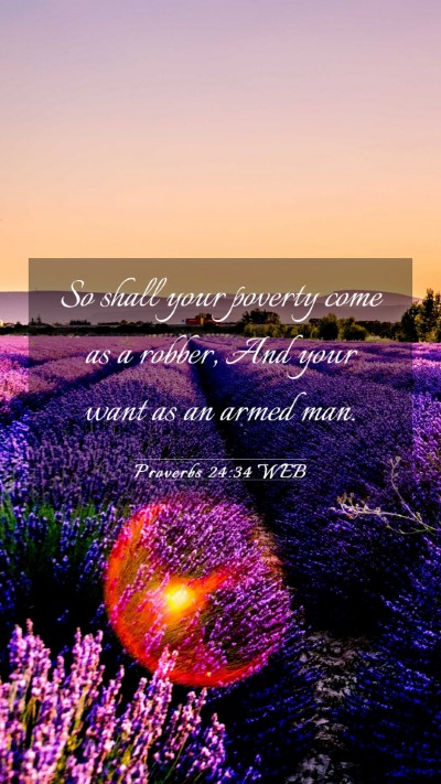 Picture 03 - Proverbs 24:34 WEB Mobile Phone Wallpaper - So shall your poverty come as a robber, And your - Mobile Bible Verse Wallpaper