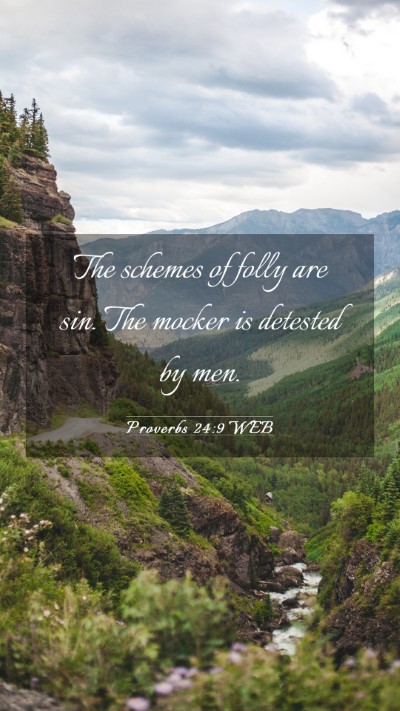 Picture 03 - Proverbs 24:9 WEB Mobile Phone Wallpaper - The schemes of folly are sin. The mocker is - Mobile Bible Verse Wallpaper