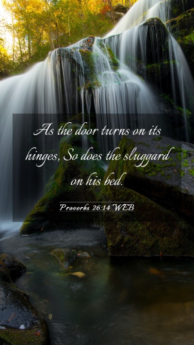 Picture 03 - Proverbs 26:14 WEB Mobile Phone Wallpaper - As the door turns on its hinges, So does the - Mobile Bible Verse Wallpaper