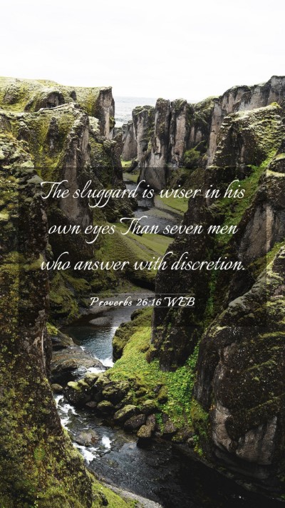 Picture 03 - Proverbs 26:16 WEB Mobile Phone Wallpaper - The sluggard is wiser in his own eyes Than seven - Mobile Bible Verse Wallpaper