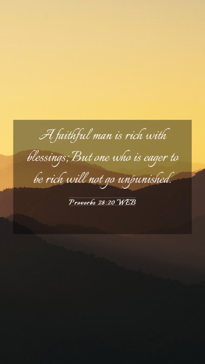 Picture 03 - Proverbs 28:20 WEB Mobile Phone Wallpaper - A faithful man is rich with blessings; But one - Mobile Bible Verse Wallpaper