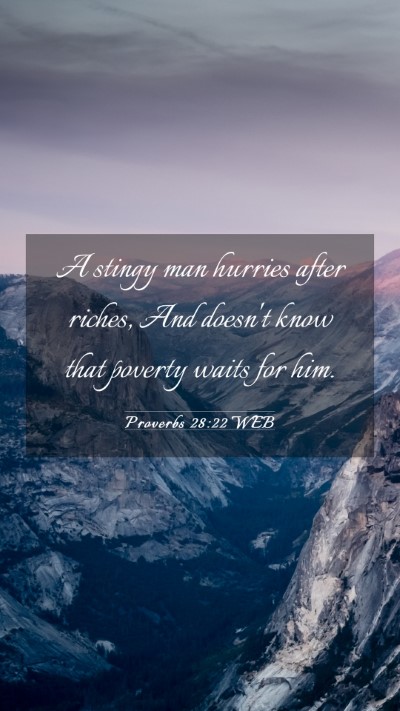 Picture 03 - Proverbs 28:22 WEB Mobile Phone Wallpaper - A stingy man hurries after riches, And doesn't - Mobile Bible Verse Wallpaper