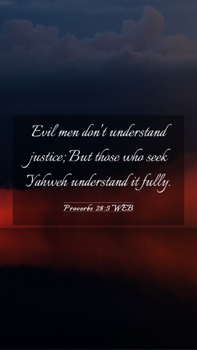 Picture 03 - Proverbs 28:5 WEB Mobile Phone Wallpaper - Evil men don't understand justice; But those who - Mobile Bible Verse Wallpaper