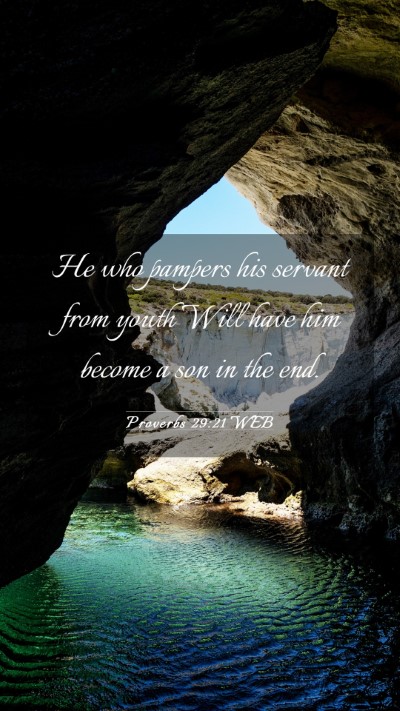 Picture 03 - Proverbs 29:21 WEB Mobile Phone Wallpaper - He who pampers his servant from youth Will have - Mobile Bible Verse Wallpaper