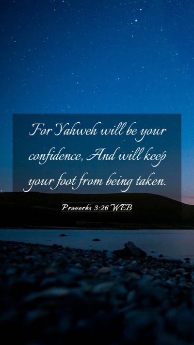 Picture 03 - Proverbs 3:26 WEB Mobile Phone Wallpaper - For Yahweh will be your confidence, And will keep - Mobile Bible Verse Wallpaper