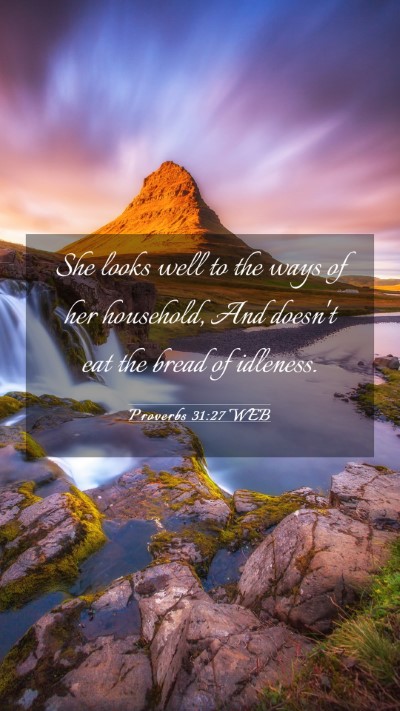 Picture 03 - Proverbs 31:27 WEB Mobile Phone Wallpaper - She looks well to the ways of her household, And - Mobile Bible Verse Wallpaper