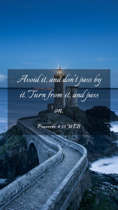 Picture 03 - Proverbs 4:15 WEB Mobile Phone Wallpaper - Avoid it, and don't pass by it. Turn from it, and - Mobile Bible Verse Wallpaper