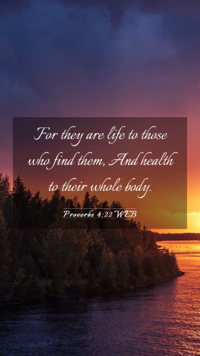 Picture 03 - Proverbs 4:22 WEB Mobile Phone Wallpaper - For they are life to those who find them, And - Mobile Bible Verse Wallpaper
