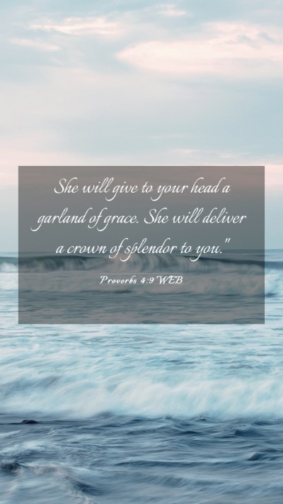 Picture 03 - Proverbs 4:9 WEB Mobile Phone Wallpaper - She will give to your head a garland of grace. - Mobile Bible Verse Wallpaper