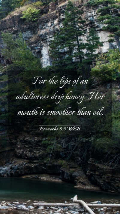 Picture 03 - Proverbs 5:3 WEB Mobile Phone Wallpaper - For the lips of an adulteress drip honey. Her - Mobile Bible Verse Wallpaper