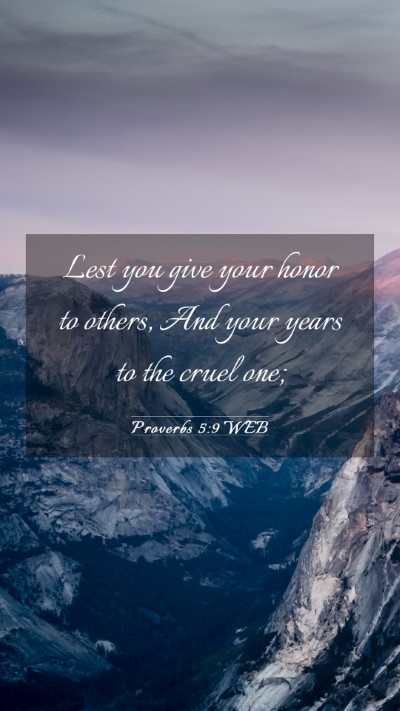 Picture 03 - Proverbs 5:9 WEB Mobile Phone Wallpaper - Lest you give your honor to others, And your - Mobile Bible Verse Wallpaper