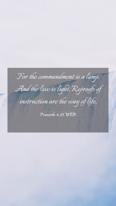 Picture 03 - Proverbs 6:23 WEB Mobile Phone Wallpaper - For the commandment is a lamp, And the law is - Mobile Bible Verse Wallpaper