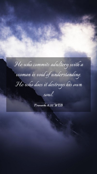 Picture 03 - Proverbs 6:32 WEB Mobile Phone Wallpaper - He who commits adultery with a woman is void of - Mobile Bible Verse Wallpaper