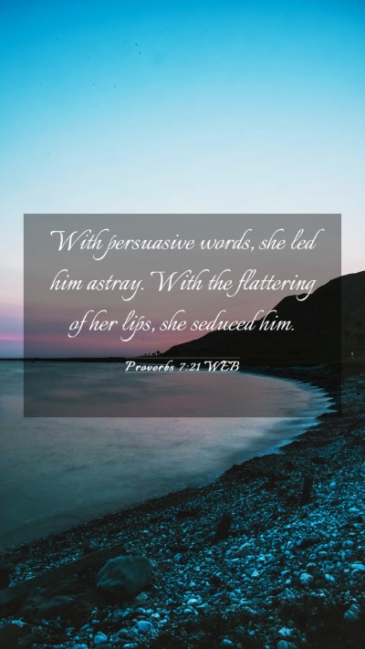 Picture 03 - Proverbs 7:21 WEB Mobile Phone Wallpaper - With persuasive words, she led him astray. With - Mobile Bible Verse Wallpaper