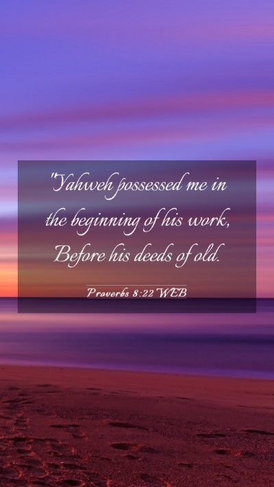 Picture 03 - Proverbs 8:22 WEB Mobile Phone Wallpaper - 