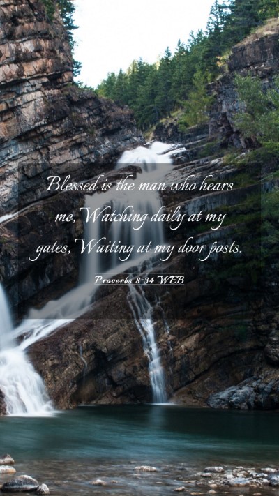 Picture 03 - Proverbs 8:34 WEB Mobile Phone Wallpaper - Blessed is the man who hears me, Watching daily - Mobile Bible Verse Wallpaper