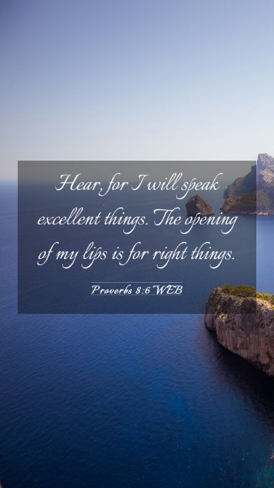 Picture 03 - Proverbs 8:6 WEB Mobile Phone Wallpaper - Hear, for I will speak excellent things. The - Mobile Bible Verse Wallpaper