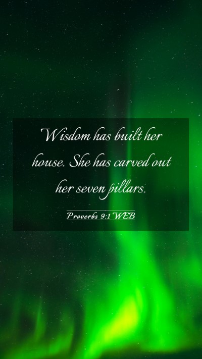 Picture 03 - Proverbs 9:1 WEB Mobile Phone Wallpaper - Wisdom has built her house. She has carved out - Mobile Bible Verse Wallpaper