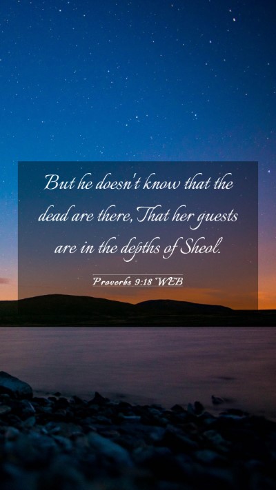 Picture 03 - Proverbs 9:18 WEB Mobile Phone Wallpaper - But he doesn't know that the dead are there, That - Mobile Bible Verse Wallpaper
