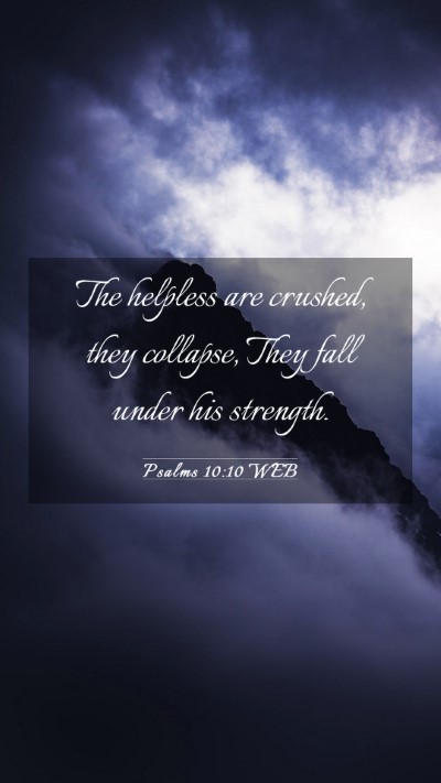 Picture 03 - Psalms 10:10 WEB Mobile Phone Wallpaper - The helpless are crushed, they collapse, They - Mobile Bible Verse Wallpaper