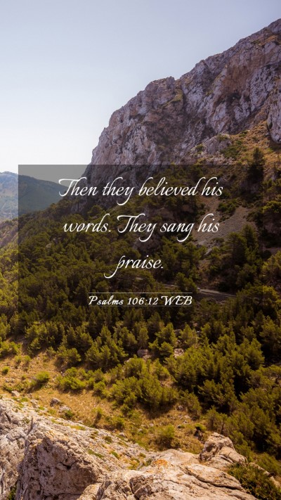Picture 03 - Psalms 106:12 WEB Mobile Phone Wallpaper - Then they believed his words. They sang his - Mobile Bible Verse Wallpaper