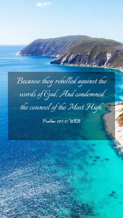 Picture 03 - Psalms 107:11 WEB Mobile Phone Wallpaper - Because they rebelled against the words of God, - Mobile Bible Verse Wallpaper