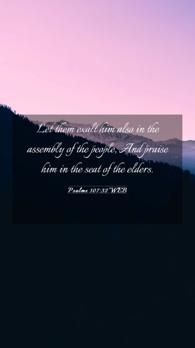Picture 03 - Psalms 107:32 WEB Mobile Phone Wallpaper - Let them exalt him also in the assembly of the - Mobile Bible Verse Wallpaper