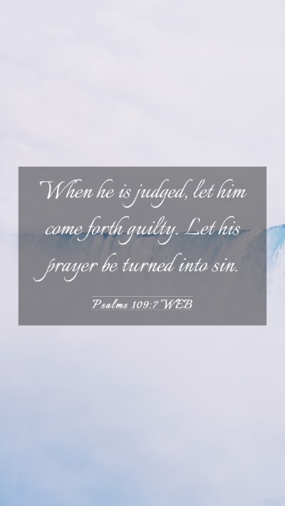Picture 03 - Psalms 109:7 WEB Mobile Phone Wallpaper - When he is judged, let him come forth guilty. Let - Mobile Bible Verse Wallpaper