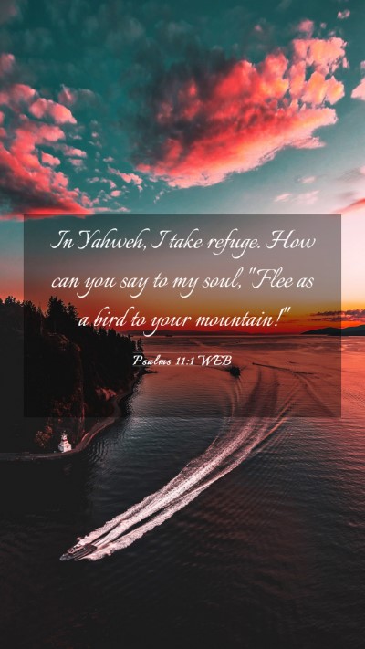 Picture 03 - Psalms 11:1 WEB Mobile Phone Wallpaper - In Yahweh, I take refuge. How can you say to my - Mobile Bible Verse Wallpaper