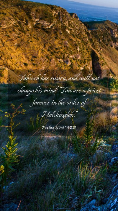 Picture 03 - Psalms 110:4 WEB Mobile Phone Wallpaper - Yahweh has sworn, and will not change his mind: - Mobile Bible Verse Wallpaper