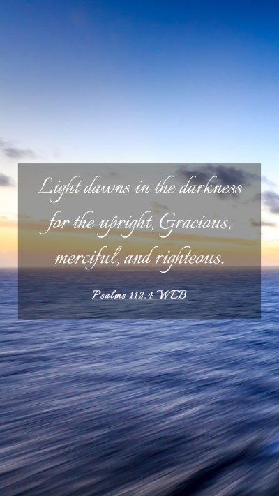 Picture 03 - Psalms 112:4 WEB Mobile Phone Wallpaper - Light dawns in the darkness for the upright, - Mobile Bible Verse Wallpaper
