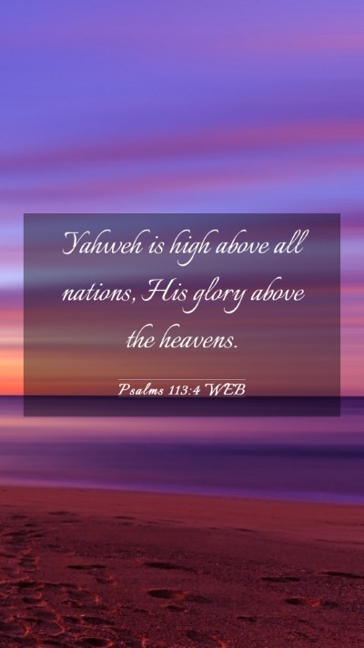 Picture 03 - Psalms 113:4 WEB Mobile Phone Wallpaper - Yahweh is high above all nations, His glory above - Mobile Bible Verse Wallpaper