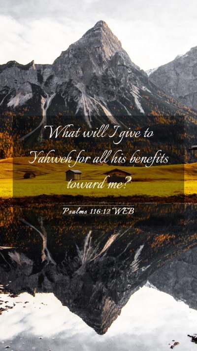 Picture 03 - Psalms 116:12 WEB Mobile Phone Wallpaper - What will I give to Yahweh for all his benefits - Mobile Bible Verse Wallpaper
