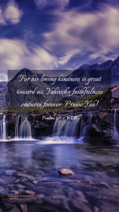 Picture 03 - Psalms 117:2 WEB Mobile Phone Wallpaper - For his loving kindness is great toward us. - Mobile Bible Verse Wallpaper