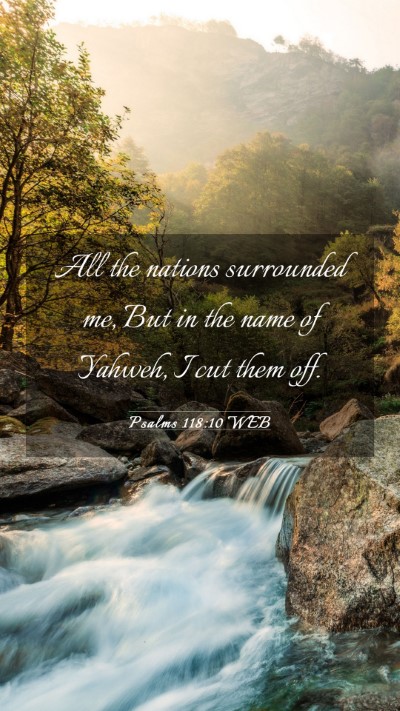Picture 03 - Psalms 118:10 WEB Mobile Phone Wallpaper - All the nations surrounded me, But in the name of - Mobile Bible Verse Wallpaper