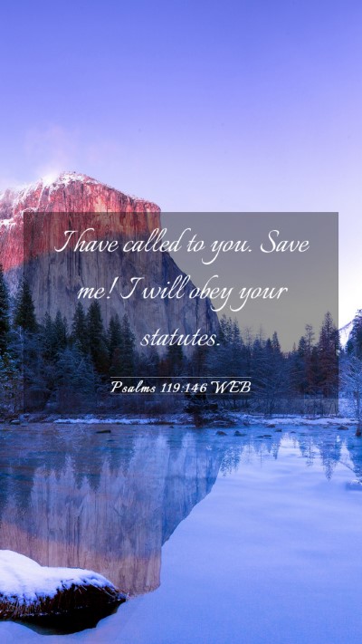 Picture 03 - Psalms 119:146 WEB Mobile Phone Wallpaper - I have called to you. Save me! I will obey your - Mobile Bible Verse Wallpaper