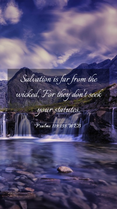 Picture 03 - Psalms 119:155 WEB Mobile Phone Wallpaper - Salvation is far from the wicked, For they don't - Mobile Bible Verse Wallpaper
