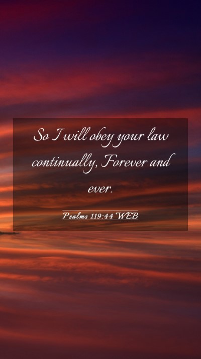 Picture 03 - Psalms 119:44 WEB Mobile Phone Wallpaper - So I will obey your law continually, Forever and - Mobile Bible Verse Wallpaper