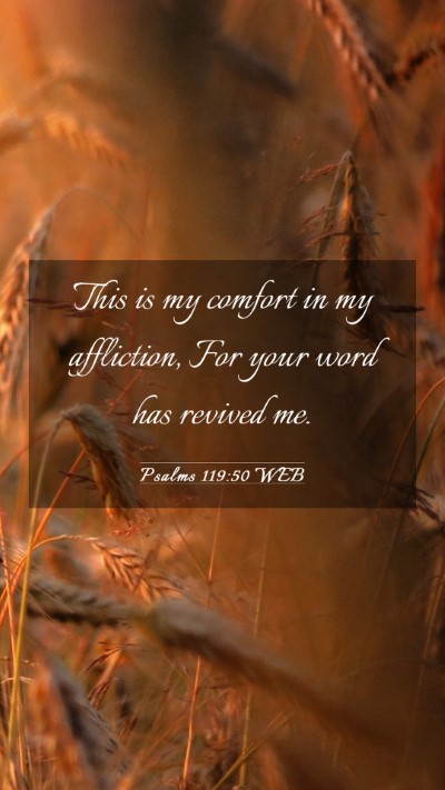 Picture 03 - Psalms 119:50 WEB Mobile Phone Wallpaper - This is my comfort in my affliction, For your - Mobile Bible Verse Wallpaper