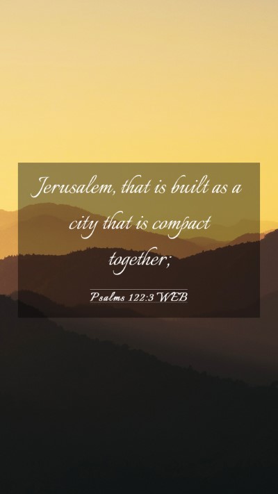 Picture 03 - Psalms 122:3 WEB Mobile Phone Wallpaper - Jerusalem, that is built as a city that is - Mobile Bible Verse Wallpaper