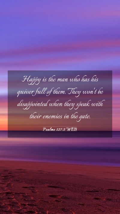 Picture 03 - Psalms 127:5 WEB Mobile Phone Wallpaper - Happy is the man who has his quiver full of them. - Mobile Bible Verse Wallpaper
