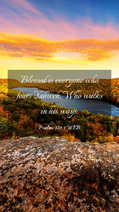 Picture 03 - Psalms 128:1 WEB Mobile Phone Wallpaper - Blessed is everyone who fears Yahweh, Who walks - Mobile Bible Verse Wallpaper