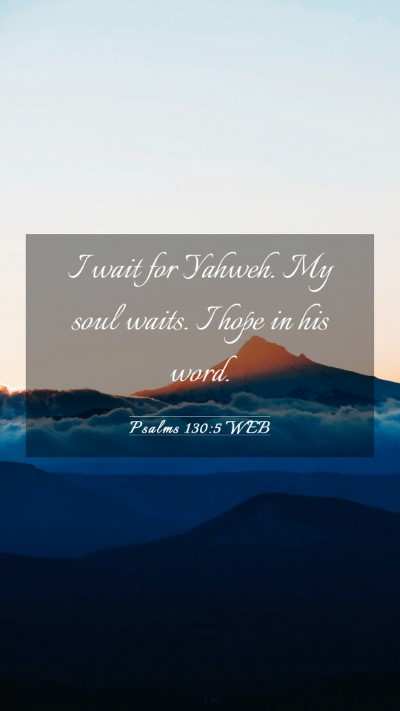 Picture 03 - Psalms 130:5 WEB Mobile Phone Wallpaper - I wait for Yahweh. My soul waits. I hope in his - Mobile Bible Verse Wallpaper