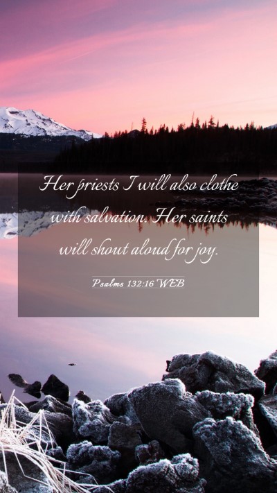 Picture 03 - Psalms 132:16 WEB Mobile Phone Wallpaper - Her priests I will also clothe with salvation. - Mobile Bible Verse Wallpaper