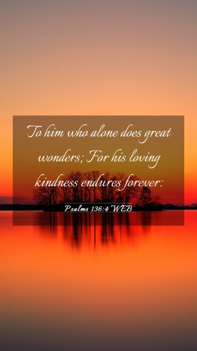 Picture 03 - Psalms 136:4 WEB Mobile Phone Wallpaper - To him who alone does great wonders; For his - Mobile Bible Verse Wallpaper