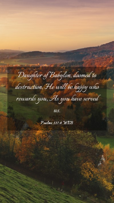 Picture 03 - Psalms 137:8 WEB Mobile Phone Wallpaper - Daughter of Babylon, doomed to destruction, He - Mobile Bible Verse Wallpaper