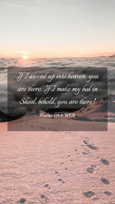 Picture 03 - Psalms 139:8 WEB Mobile Phone Wallpaper - If I ascend up into heaven, you are there. If I - Mobile Bible Verse Wallpaper